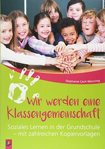 Stephanie Cech-Wenning - Wir werden eine Klassengemeinschaft: Soziales Lernen in der Grundschule - mit zahlreichen Kopiervorlagen - Preis vom 13.10.2026 19:28:25 h