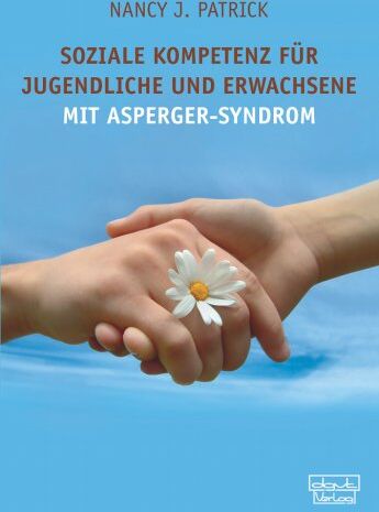 Patrick, Nancy J. - Soziale Kompetenz für Jugendliche und Erwachsene mit Asperger-Syndrom: Ein praktischer Ratgeber für den Alltag - Preis vom 09.10.2026 07:28:09 h