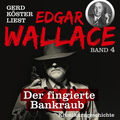 Der fingierte Bankraub - Edgar Wallace, Audio, 4260312213451
