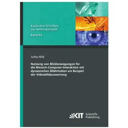 Nutzung von Blickbewegungen für die Mensch-Computer-Interaktion mit dynamischen Bildinhalten am Beis, Fachbücher von Jutta Hild