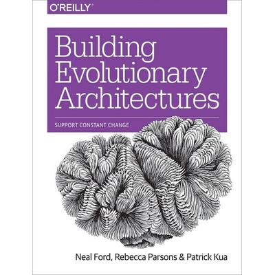 Ford, N: Building Evolutionary Architectures, Taschenbuch von Neal Ford,Rebecca Parsons,Patrick Kua, O'Reilly Media