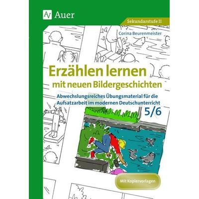 Erzählen lernen mit neuen Bildergeschichten 5-6, Geheftet von Corina Beurenmeister, Auer Verlag in der AAP Lehrerwelt GmbH, 978-3-403-07729-9