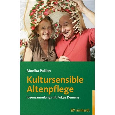 Kultursensible Altenpflege, Taschenbuch von Monika Paillon, Ernst Reinhardt Verlag, 978-3-497-02172-7