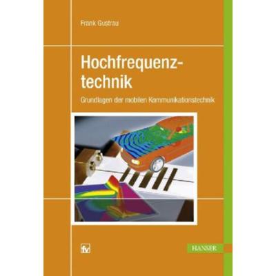 Hochfrequenztechnik, Gebundene Ausgabe von Frank Gustrau, Hanser Fachbuch, 978-3-446-42588-0