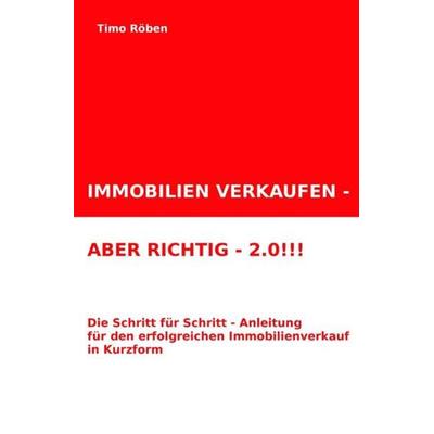 IMMOBILIEN VERKAUFEN - ABER RICHTIG!!!, Taschenbuch von Timo Röben, Epubli, 978-3-7467-6263-0