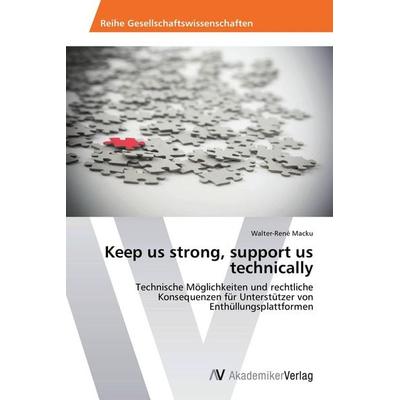 Keep us strong, support us technically, Taschenbuch von Walter-René Macku, AV Akademikerverlag, 978-3-639-40005-2