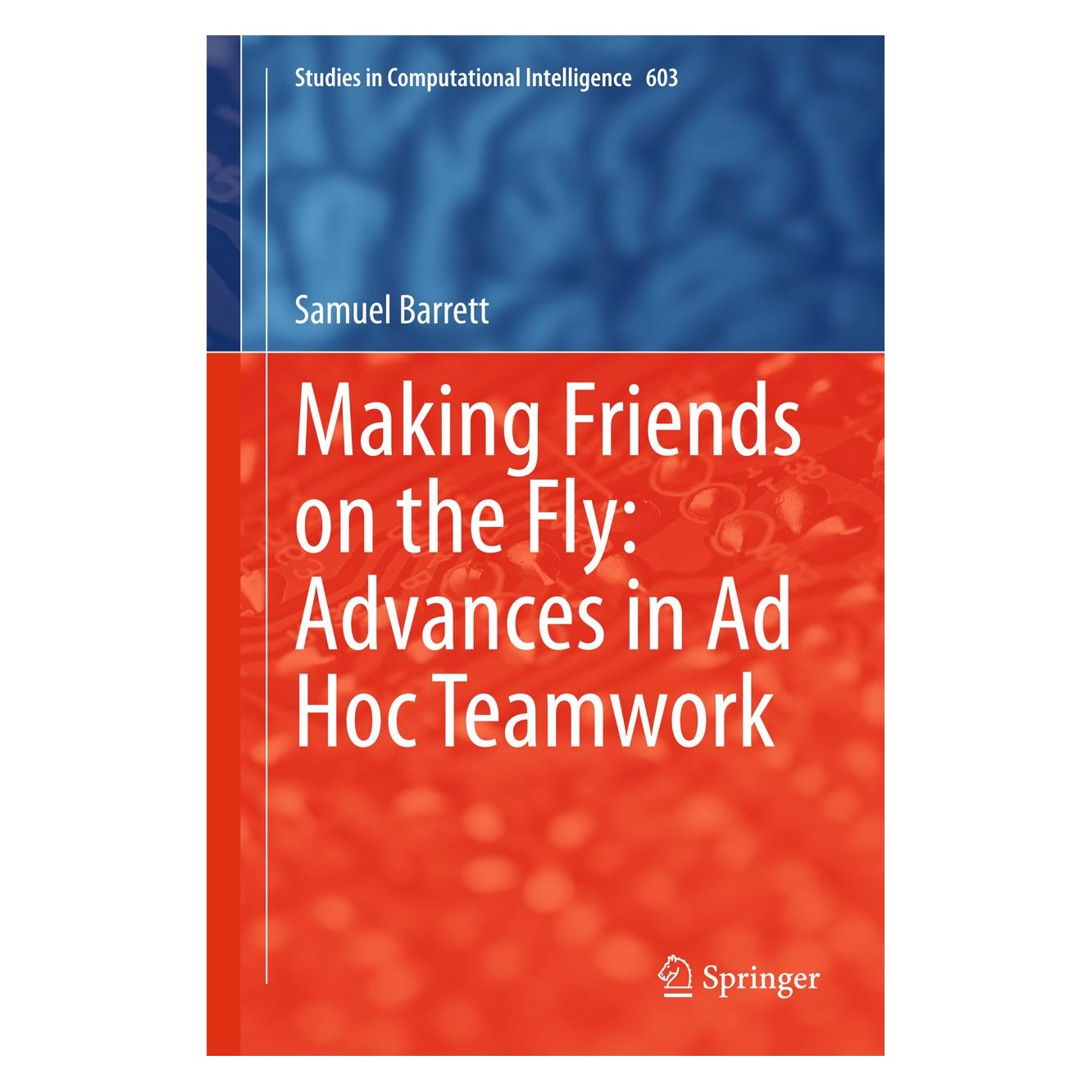 Springer Making Friends on the Fly: Advances in Ad Hoc Teamwork (Englisch, Hardcover, Samuel Barrett) (9783319180687)