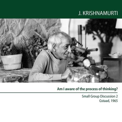 Am I aware of the process of thinking? - Jiddu Krishnamurti, Audio, 9781911140504