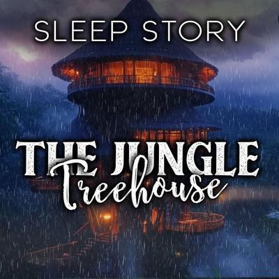 The Jungle Treehouse: Sleep Story - Stephen Dalton, Audio, 4070169826557