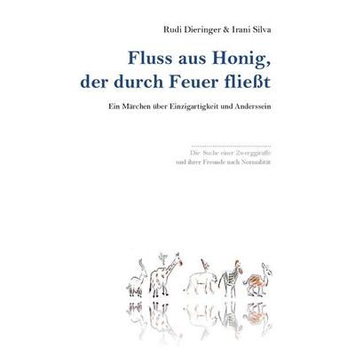 Fluss aus Honig, der durch Feuer fließt, Taschenbuch von Rudi Dieringer,Irani Silva, BoD – Books on Demand, 978-3-7412-8043-6