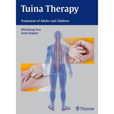 Tuina Therapy, Gebundene Ausgabe von Weizhong Sun,Arne Kapner, Thieme, 978-3-13-153801-7
