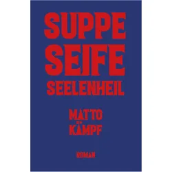 Suppe Seife Seelenheil, Belletristik von Matto Kämpf