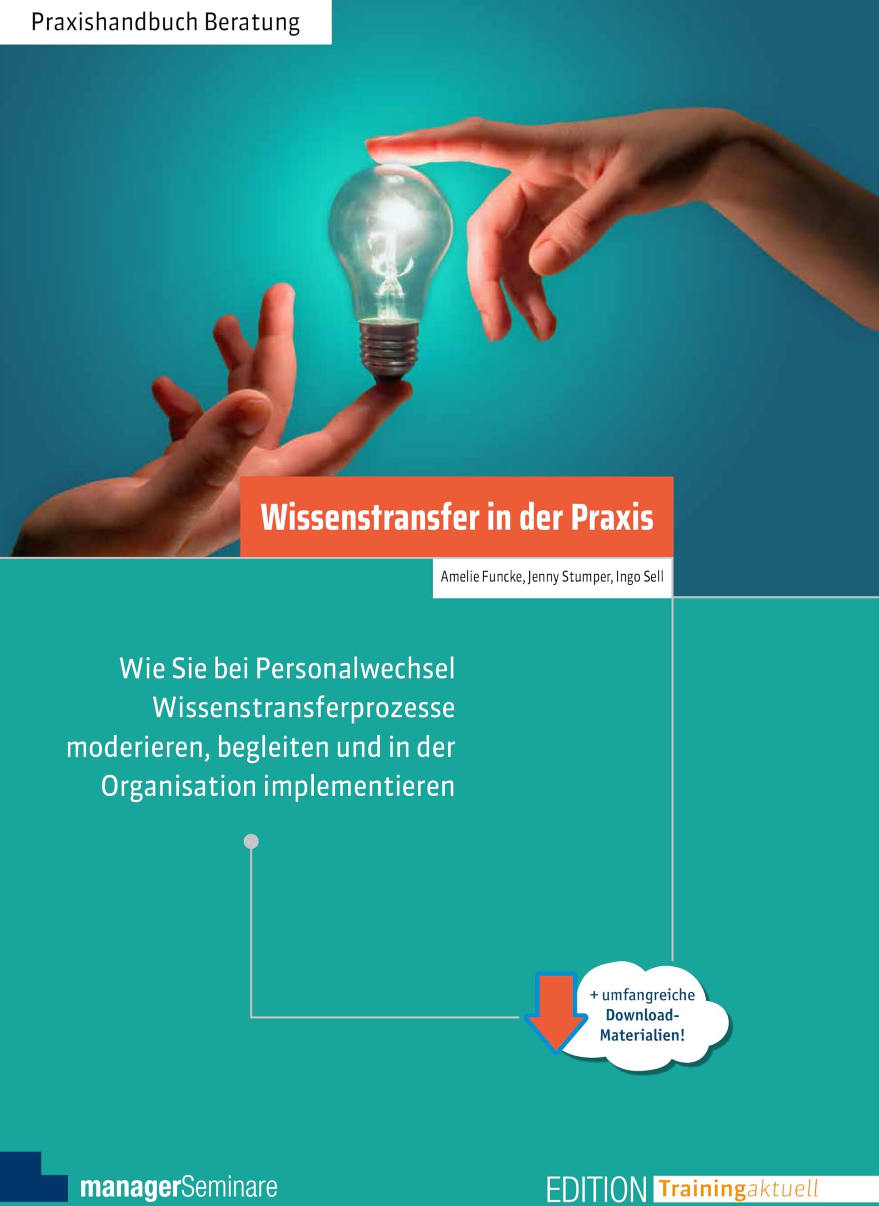 Amelie Funcke - Wissenstransfer in der Praxis: Wie Sie bei Personalwechsel Wissenstransferprozesse moderieren, begleiten und in der Organisation implementieren (Edition Training aktuell) - Preis vom 09.10.2026 07:28:09 h