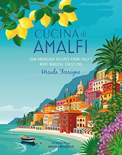 Ursula Ferrigno - Cucina Amalfi: Sun-drenched recipes from Southern Italy's most magical coastline - Preis vom 09.10.2026 07:28:09 h