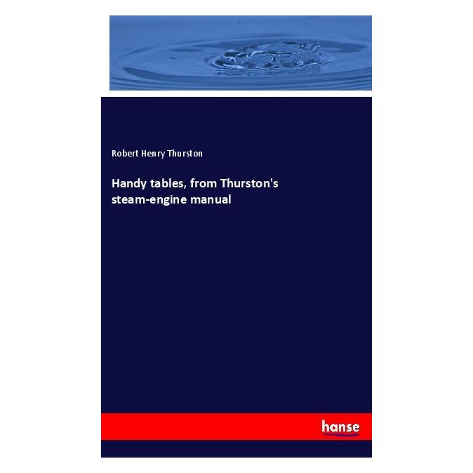 Hansebooks Handy tables, from Thurston's steam-engine manual (Englisch, Softcover, Robert Henry Thurston) (56083807)