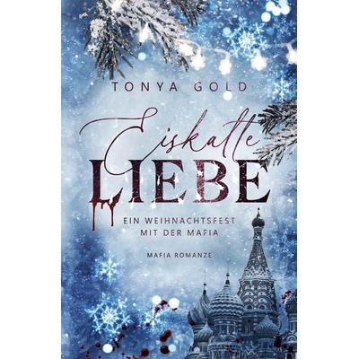 Eiskalte Liebe, Taschenbuch von Tonya Gold, Tolino media, 978-3-7592-5219-7