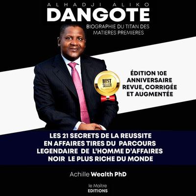 Aliko Dangote les 21 secrets de la reussite en affaires - Achille Wealth Phd, Audio, 9781949278972