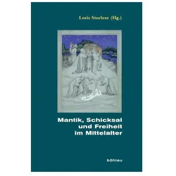 Mantik, Schicksal und Freiheit im Mittelalter, Fachbücher von Katrin Bauer, Loris Sturlese, Thomas Ricklin, Lázló Sandór Chardonnens