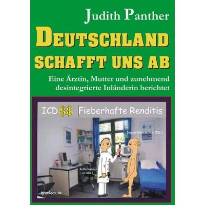 Deutschland schafft uns ab, Taschenbuch von Judith Panther, BoD – Books on Demand, 978-3-7481-1164-1