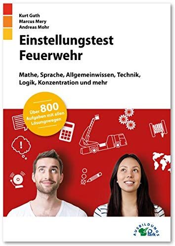Kurt Guth - Einstellungstest Feuerwehr: Fit für den Eignungstest im Auswahlverfahren Mathe, Sprache, Allgemeinwissen, Technik, Logik, Konzentration und mehr Über 800 Aufgaben mit allen Lösungswegen - Preis vom 14.10.2026 23:07:16 h