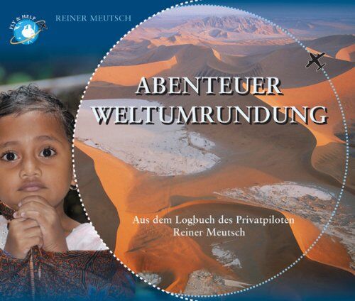 Reiner Meutsch - Abenteuer Weltumrundung: Aus dem Logbuch des Privatpiloten Reiner Meutsch - Preis vom 11.10.2026 03:10:56 h