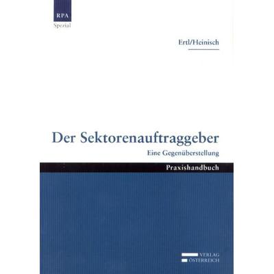 Der Sektorenauftraggeber, Taschenbuch von Robert Ertl,Franz Heinisch, Verlag Österreich, 978-3-7046-5468-7