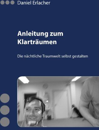 Daniel Erlacher - Anleitung zum Klarträumen: Die nächtliche Traumwelt selbst gestalten - Preis vom 15.10.2026 23:06:25 h
