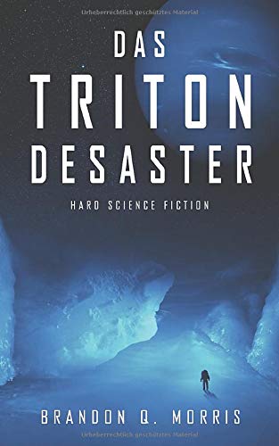 Morris, Brandon Q. - Das Triton-Desaster: Hard Science Fiction - Preis vom 10.10.2026 11:48:34 h