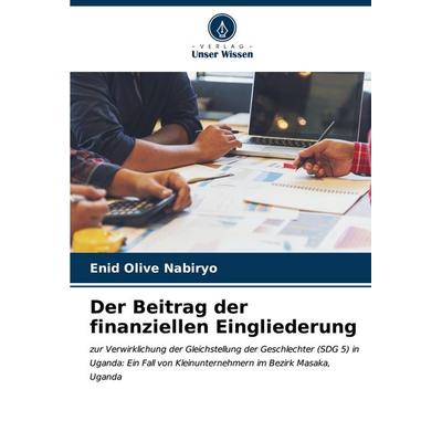 Der Beitrag der finanziellen Eingliederung, Taschenbuch von Enid Olive Nabiryo, Verlag Unser Wissen, 978-620-6-89701-9