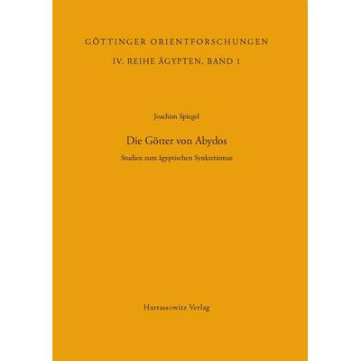 Die Götter von Abydos, Taschenbuch von Joachim Spiegel, Harrassowitz, 978-3-447-01506-6