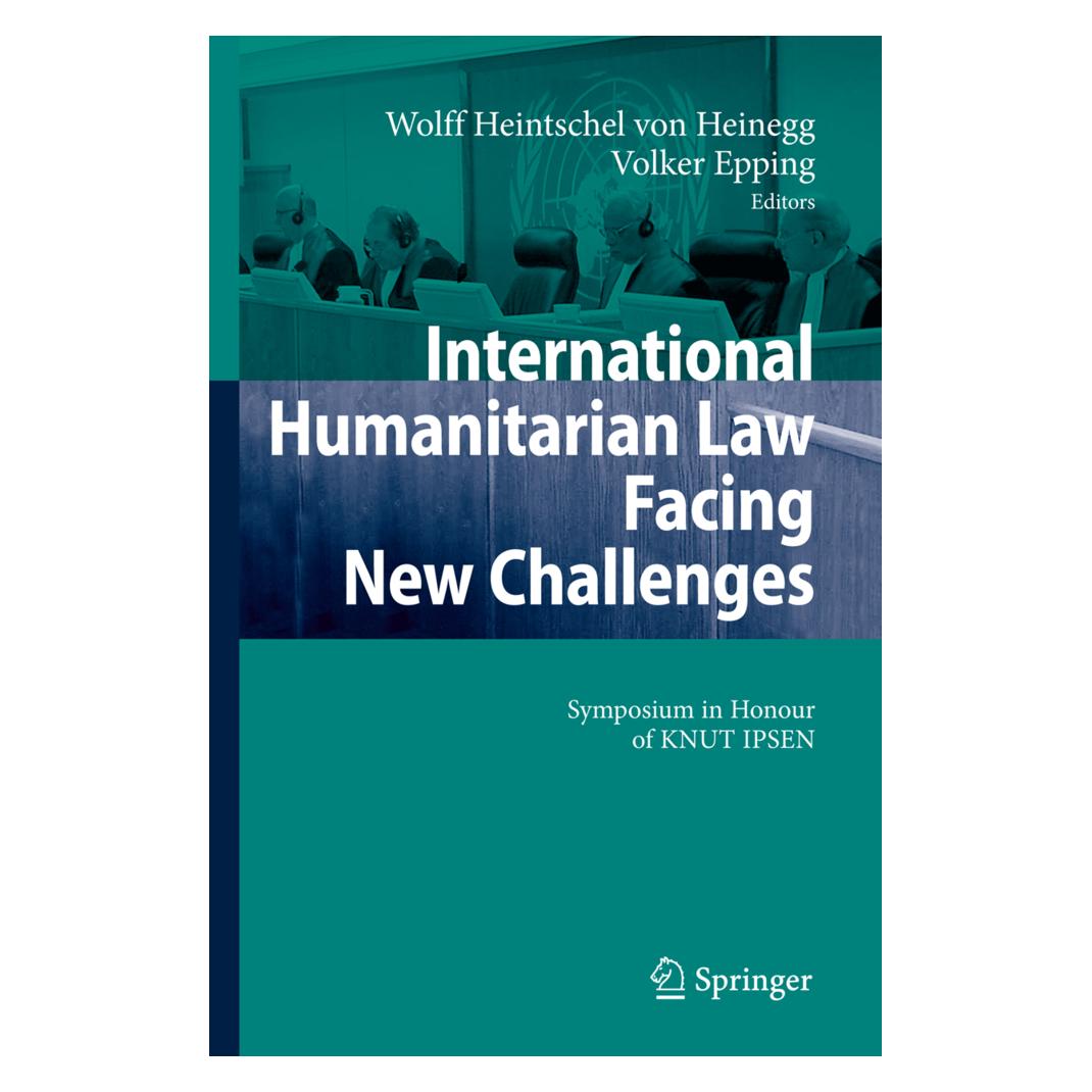 Springer International Humanitarian Law Facing New Challenges (Englisch, Softcover, Volker Epping, Wolff Heintschel von Heinegg) (55376095)
