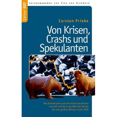 Von Krisen, Crashs und Spekulanten, Taschenbuch von Carsten Priebe, BoD – Books on Demand, 978-3-8423-9118-5