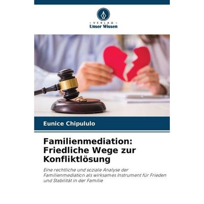 Familienmediation: Friedliche Wege zur Konfliktlösung, Taschenbuch von Eunice Chipululo, Verlag Unser Wissen