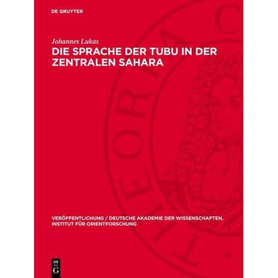 Die Sprache der Tubu in der Zentralen Sahara, Gebundene Ausgabe von Johannes Lukas, De Gruyter, 978-3-11-276618-7