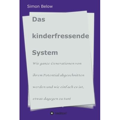 Das kinderfressende System, Gebundene Ausgabe von Simon Below, Tredition, 978-3-7482-4931-3