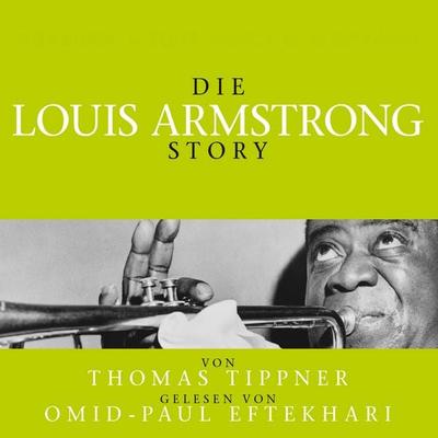 Die Louis Armstrong Story - Biografie - Thomas Tippner, Audio, 9783959952170
