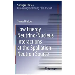 Low Energy Neutrino-Nucleus Interactions at the Spallation Neutron Source, Fachbücher von Samuel Hedges