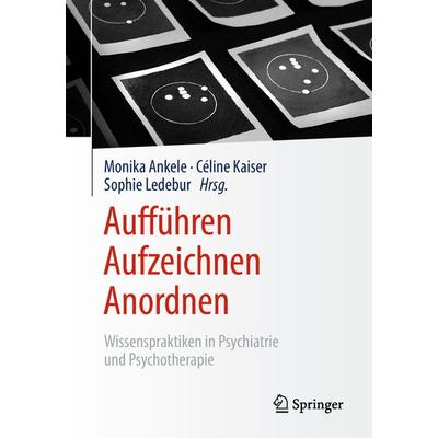 Aufführen – Aufzeichnen – Anordnen, Taschenbuch von , Springer Fachmedien Wiesbaden GmbH, 978-3-658-20150-0