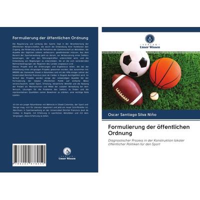 Formulierung der öffentlichen Ordnung, Taschenbuch von Oscar Santiago Silva Niño, Verlag Unser Wissen, 978-620-2-87805-0