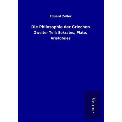 Die Philosophie der Griechen, Gebundene Ausgabe von Eduard Zeller, BoD - Books on Demand