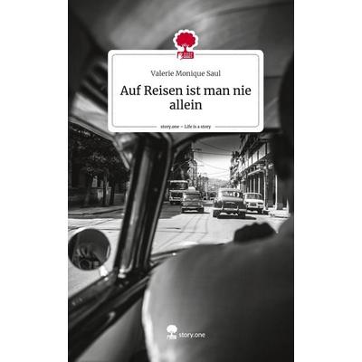 Saul, V: Auf Reisen ist man nie allein. Life is a Story - st, Gebundene Ausgabe von Valerie Monique Saul, Storylution, 978-3-7115-7016-1