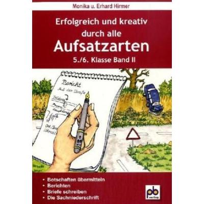Erfolgreich und kreativ durch alle Aufsatzarten 5./6. Klasse. Band 2, Taschenbuch von Monika Hirmer,Erhard Hirmer, Pb-Verlag, 978-3-89291-599-7