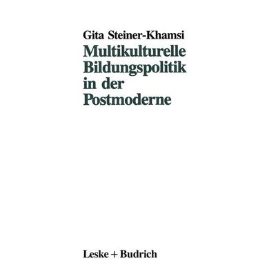 Multikulturelle Bildungspolitik in der Postmoderne, Taschenbuch von Gita Steiner-Khamsi, VS Verlag für Sozialwissenschaften, 978-3-8100-0991-3