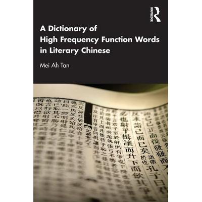 A Dictionary of High Frequency Function Words in Literary Chinese, Taschenbuch von Mei Ah Tan, Taylor & Francis, 978-1-03-238867-0