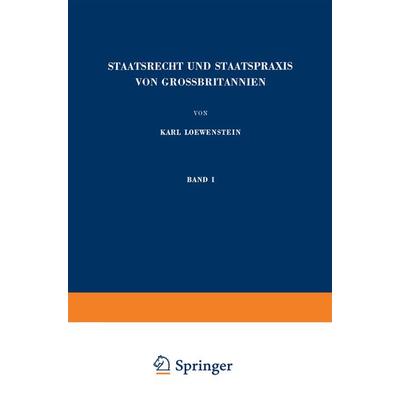 Staatsrecht und Staatspraxis von Grossbritannien, Taschenbuch von Karl Loewenstein, Springer Berlin, 978-3-662-37675-1