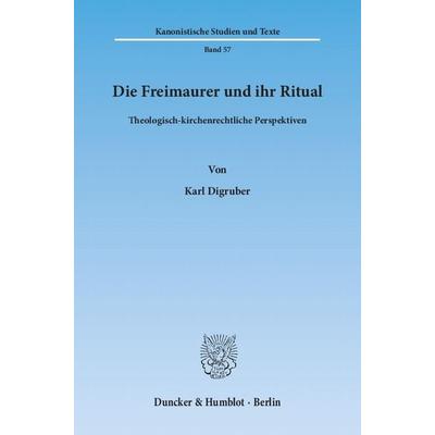 Die Freimaurer und ihr Ritual., Taschenbuch von Karl Digruber, Duncker & Humblot, 978-3-428-13673-5