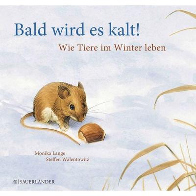 Bald wird es kalt!, Gebundene Ausgabe von Monika Lange,Steffen Walentowitz, Fischer Sauerländer, 978-3-7373-6478-2