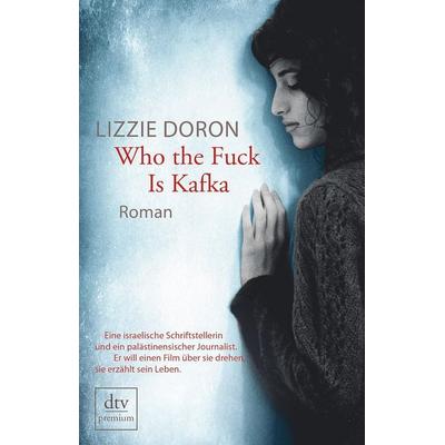 Who the Fuck Is Kafka, Taschenbuch von Lizzie Doron, dtv
