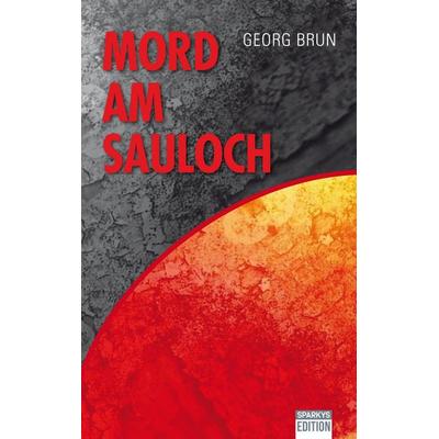 Mord am Sauloch, Taschenbuch von Georg Brun, Sparkys Edition Verlag Kommunikation Romer, 978-3-949768-59-0