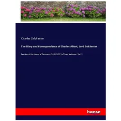 The Diary and Correspondence of Charles Abbot, Lord Colchester, Belletristik von Charles Colchester